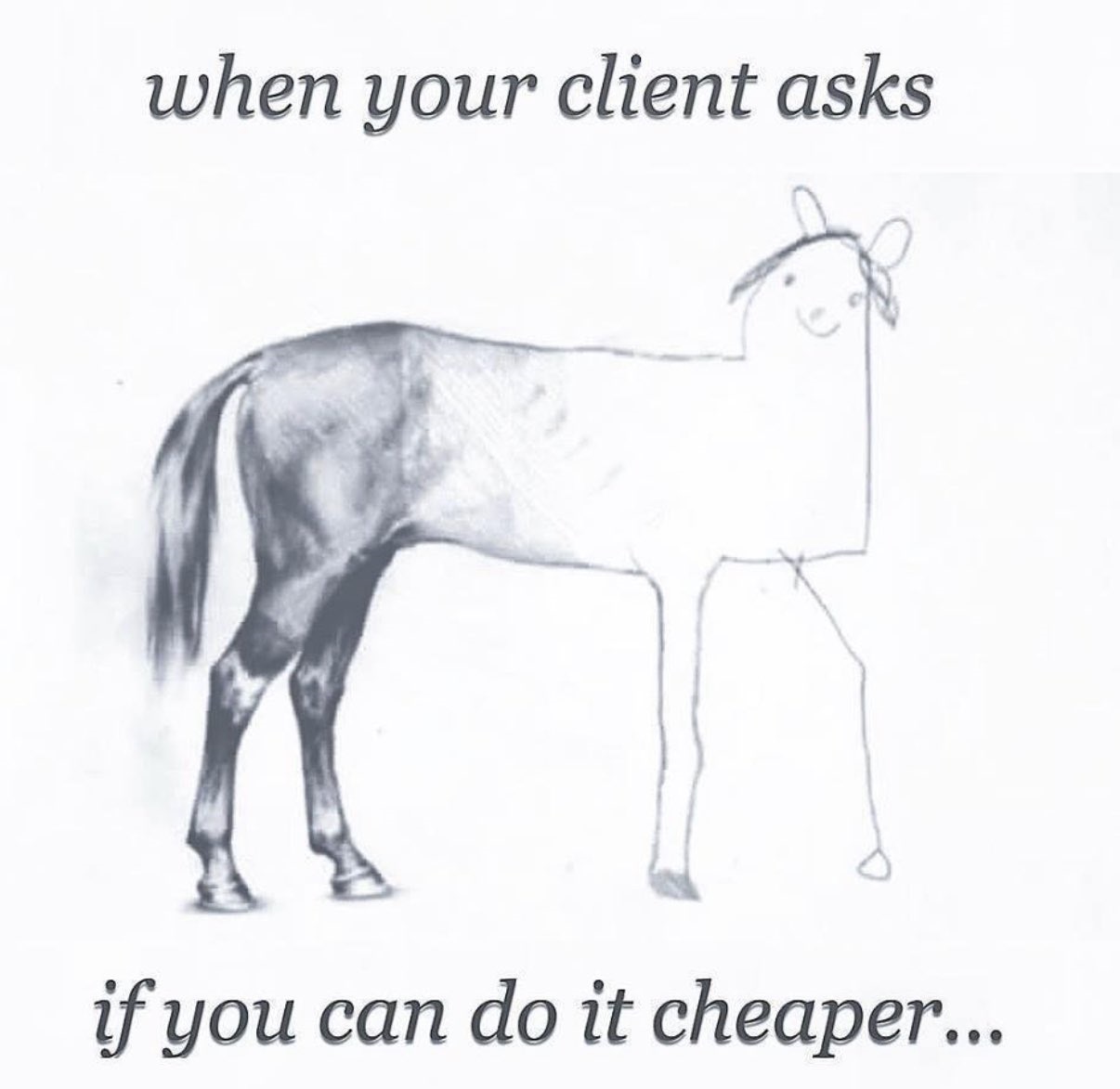 When clients ask if you can do it any cheaper... Tom Rigby